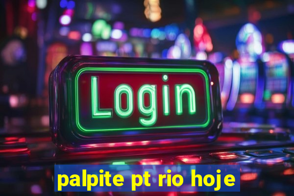 palpite pt rio hoje